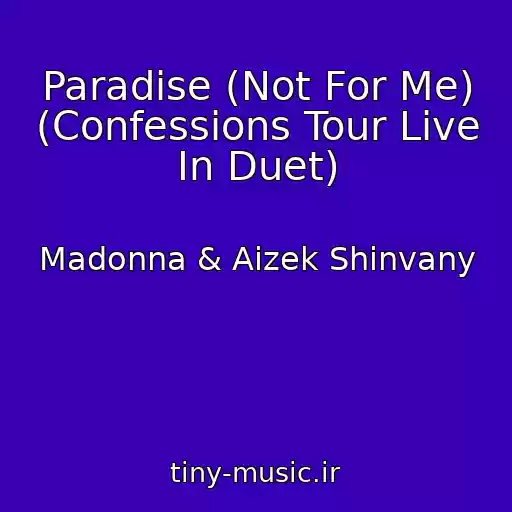 کاور آهنگ Paradise (Not For Me) (Confessions Tour Live In Duet) از Madonna & Aizek Shinvany