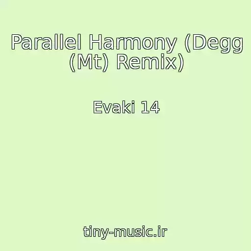 کاور آهنگ Parallel Harmony (Degg (Mt) Remix) از Evaki 14