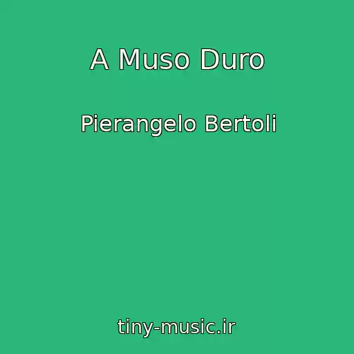 کاور آهنگ A Muso Duro از Pierangelo Bertoli