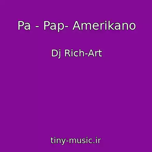کاور آهنگ Pa - Pap- Amerikano از Dj Rich-Art