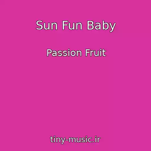 کاور آهنگ Sun Fun Baby از Passion Fruit
