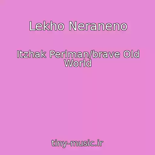 کاور آهنگ Lekho Neraneno از Itzhak Perlman/brave Old World