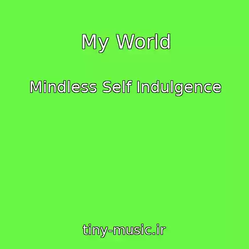 کاور آهنگ My World از Mindless Self Indulgence