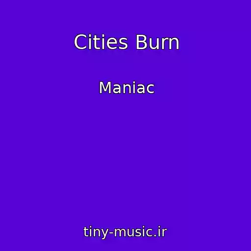 کاور آهنگ Cities Burn از Maniac