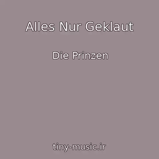 کاور آهنگ Alles Nur Geklaut از Die Prinzen