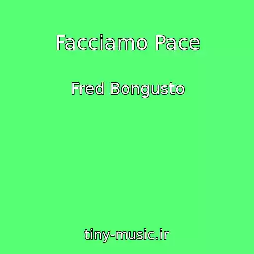 کاور آهنگ Facciamo Pace از Fred Bongusto