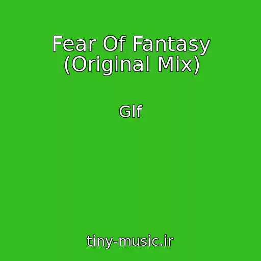 کاور آهنگ Fear Of Fantasy (Original Mix) از Glf