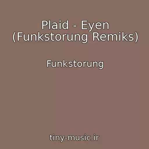 کاور آهنگ Plaid - Eyen (Funkstorung Remiks) از Funkstorung