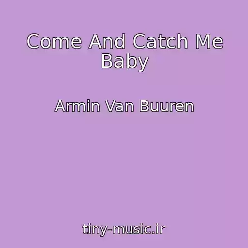 کاور آهنگ Come And Catch Me Baby از Armin Van Buuren