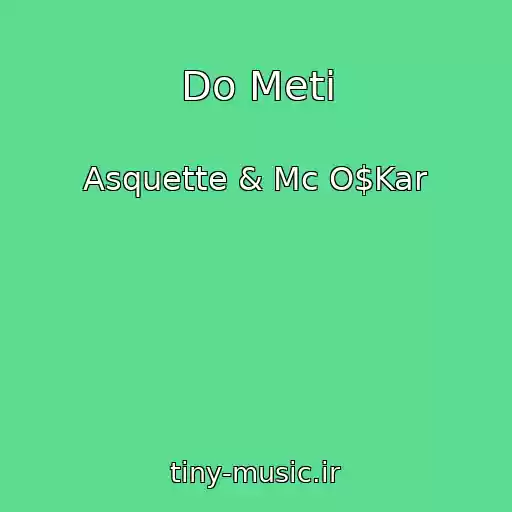 کاور آهنگ Do Meti از Asquette & Mc O$Kar