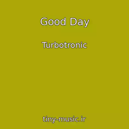 کاور آهنگ Good Day از Turbotronic