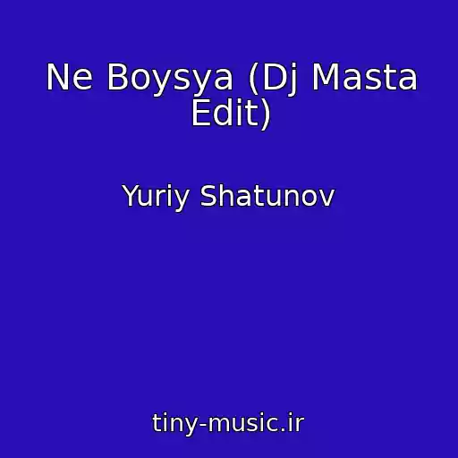 کاور آهنگ Ne Boysya (Dj Masta Edit) از Yuriy Shatunov