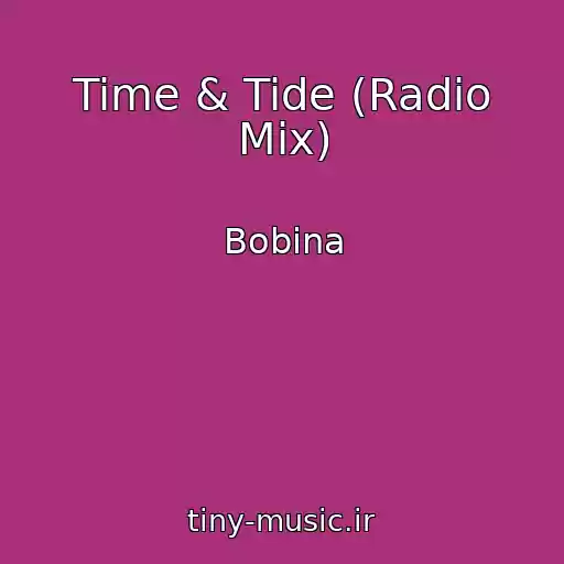 کاور آهنگ Time & Tide (Radio Mix) از Bobina