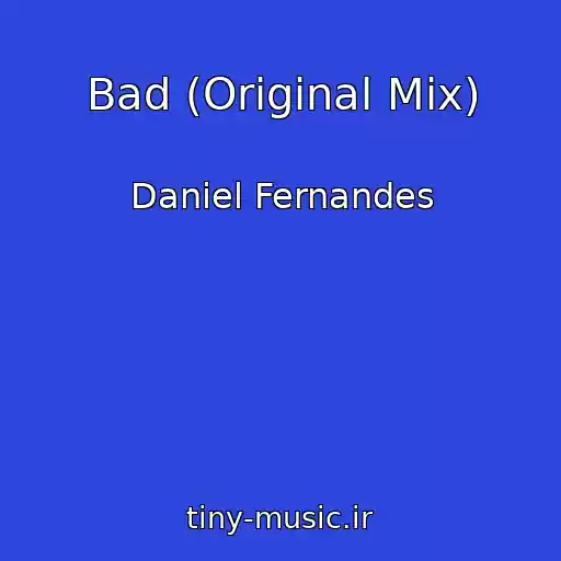 کاور آهنگ Bad (Original Mix) از Daniel Fernandes