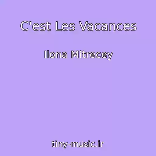 کاور آهنگ C'est Les Vacances از Ilona Mitrecey