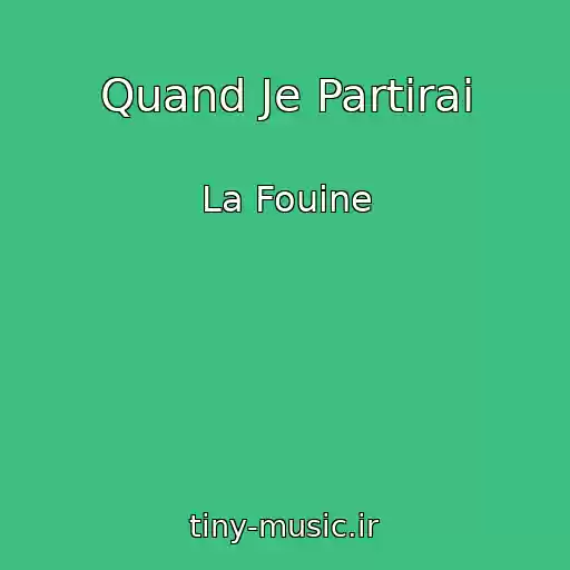 کاور آهنگ Quand Je Partirai از La Fouine