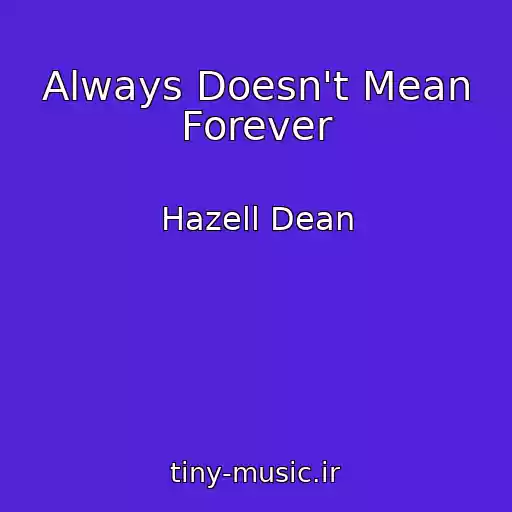 کاور آهنگ Always Doesn't Mean Forever از Hazell Dean