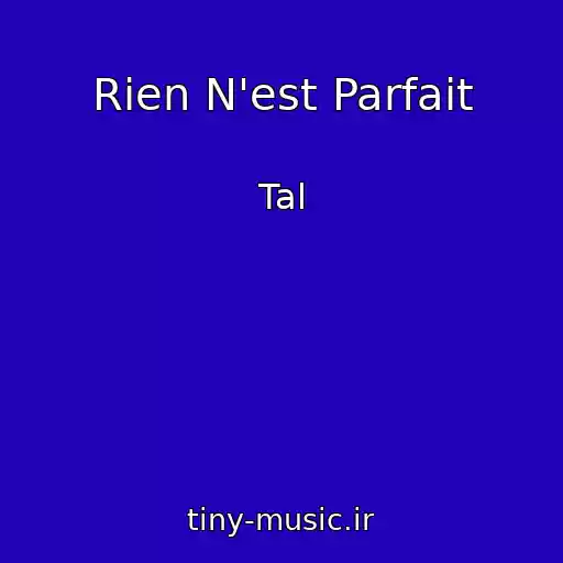 کاور آهنگ Rien N'est Parfait از Tal