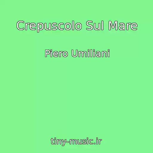 کاور آهنگ Crepuscolo Sul Mare از Piero Umiliani