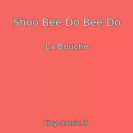 کاور آهنگ Shoo Bee Do Bee Do از La Bouche