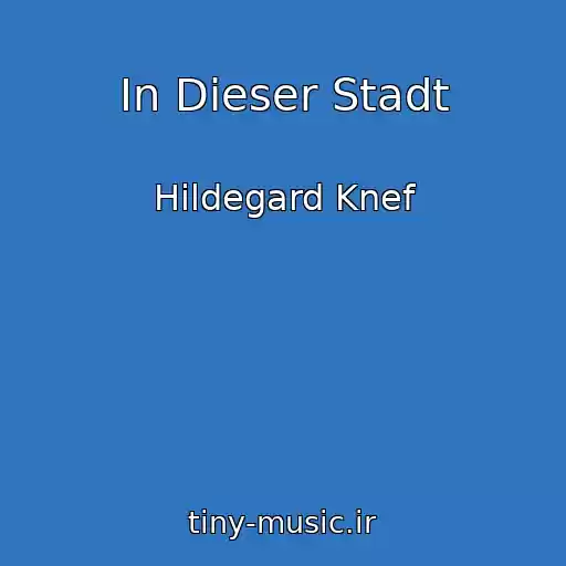 کاور آهنگ In Dieser Stadt از Hildegard Knef