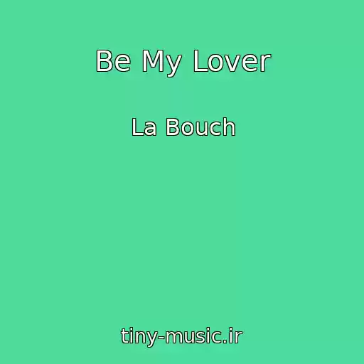 کاور آهنگ Be My Lover از La Bouch