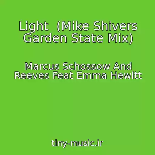 کاور آهنگ Light  (Mike Shivers Garden State Mix) از Marcus Schossow And Reeves Feat Emma Hewitt