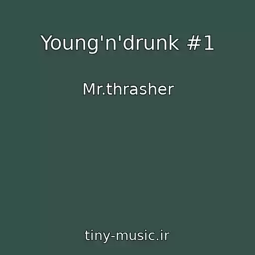 کاور آهنگ Young'n'drunk #1 از Mr.thrasher