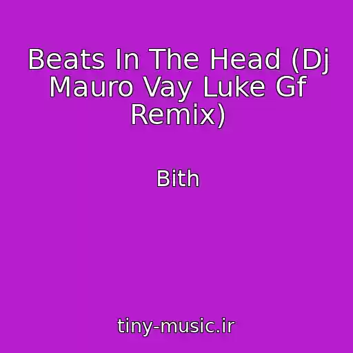 کاور آهنگ Beats In The Head (Dj Mauro Vay Luke Gf Remix) از Bith