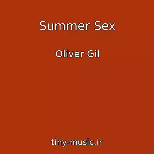 کاور آهنگ Summer Sex از Oliver Gil