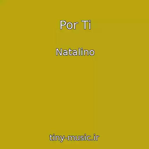 کاور آهنگ Por Ti از Natalino