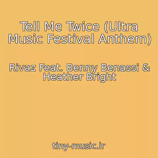 کاور آهنگ Tell Me Twice (Ultra Music Festival Anthem) از Rivaz Feat. Benny Benassi & Heather Bright