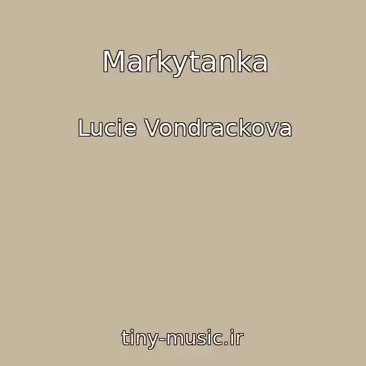 کاور آهنگ Markytanka از Lucie Vondrackova