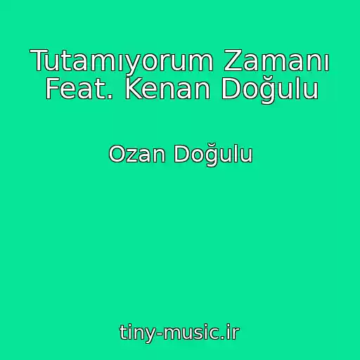 کاور آهنگ Tutamıyorum Zamanı Feat. Kenan Doğulu از Ozan Doğulu