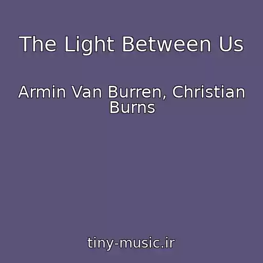 کاور آهنگ The Light Between Us از Armin Van Burren, Christian Burns