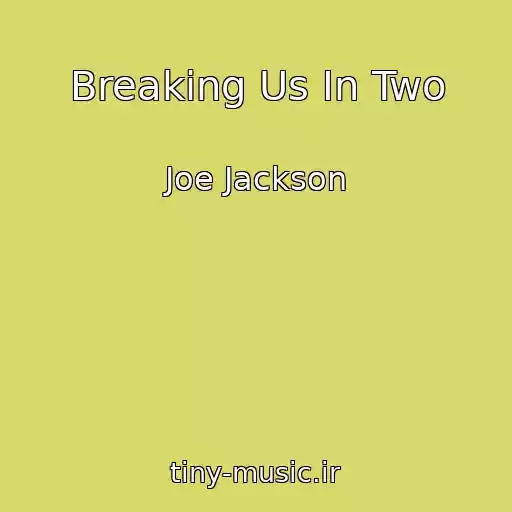 کاور آهنگ Breaking Us In Two از Joe Jackson