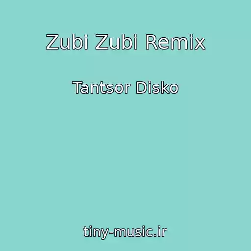 کاور آهنگ Zubi Zubi Remix از Tantsor Disko