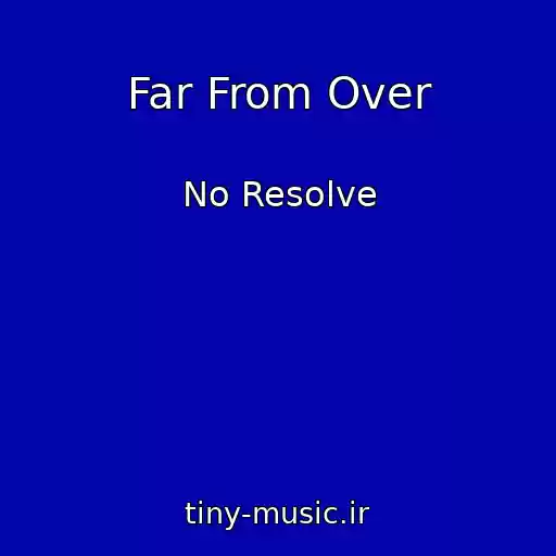 کاور آهنگ Far From Over از No Resolve