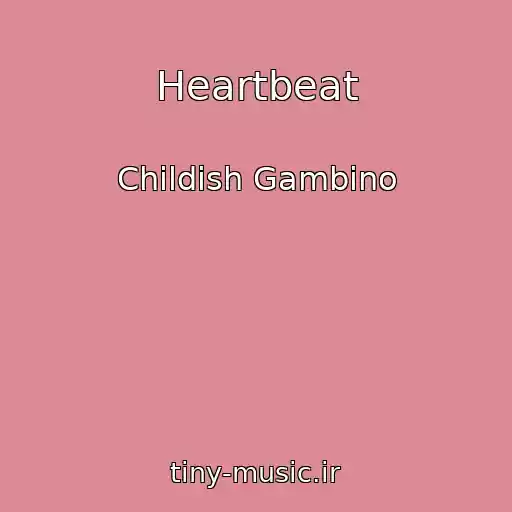 کاور آهنگ Heartbeat از Childish Gambino