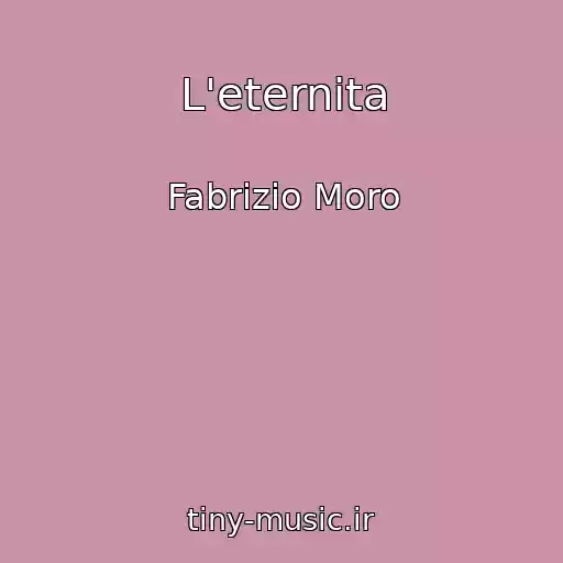 کاور آهنگ L'eternita از Fabrizio Moro