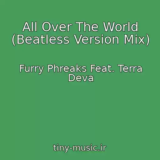 کاور آهنگ All Over The World (Beatless Version Mix) از Furry Phreaks Feat. Terra Deva