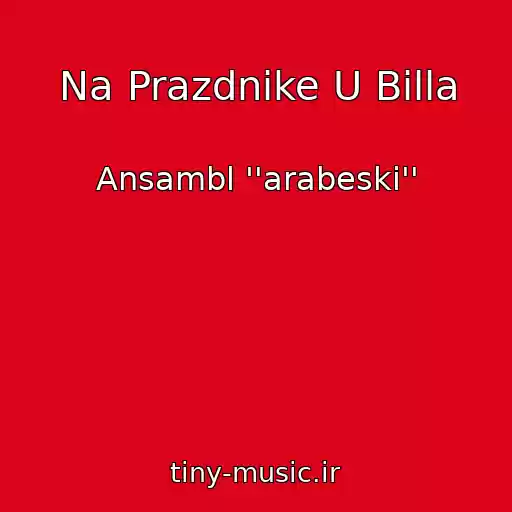 کاور آهنگ Na Prazdnike U Billa از Ansambl ''arabeski''