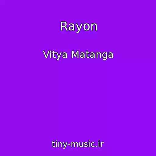 کاور آهنگ Rayon از Vitya Matanga