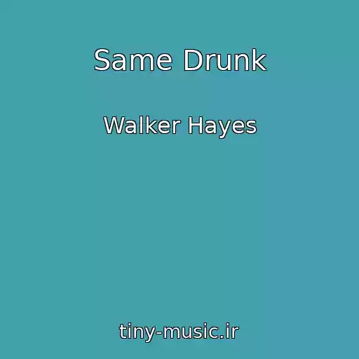 کاور آهنگ Same Drunk از Walker Hayes