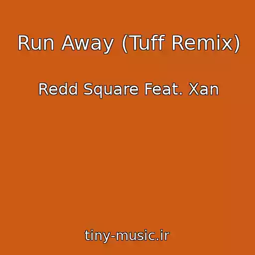 کاور آهنگ Run Away (Tuff Remix) از Redd Square Feat. Xan