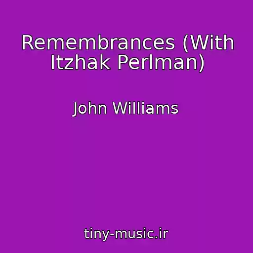 کاور آهنگ Remembrances (With Itzhak Perlman) از John Williams