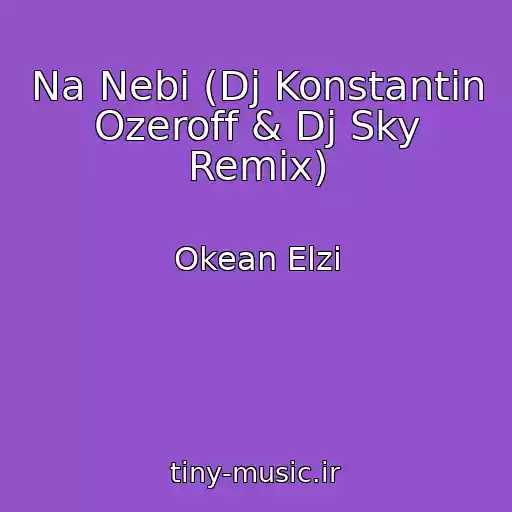 کاور آهنگ Na Nebі (Dj Konstantin Ozeroff & Dj Sky Remix) از Okean Elzi