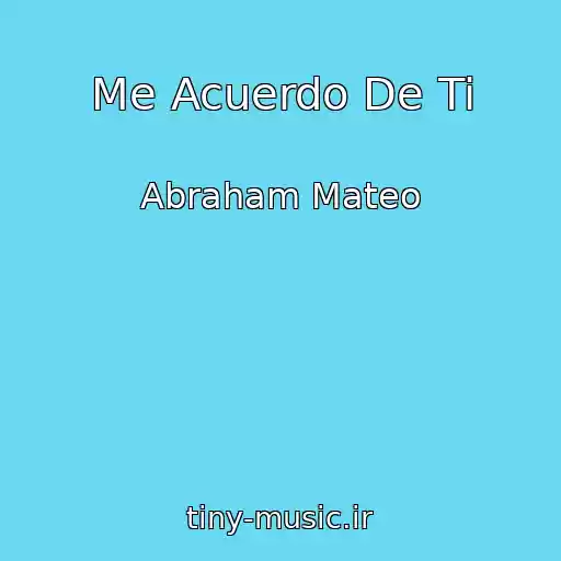 کاور آهنگ Me Acuerdo De Ti از Abraham Mateo
