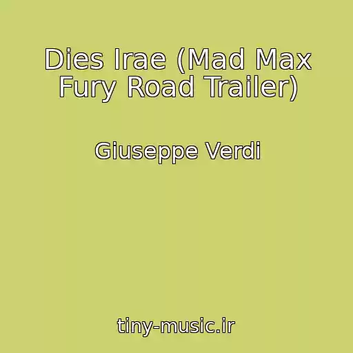 کاور آهنگ Dies Irae (Mad Max Fury Road Trailer) از Giuseppe Verdi