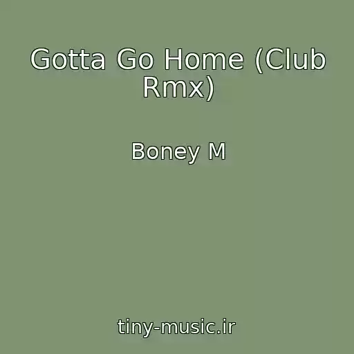 کاور آهنگ Gotta Go Home (Club Rmx) از Boney M